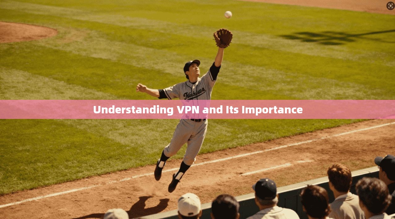 Understanding VPN and Its Importance