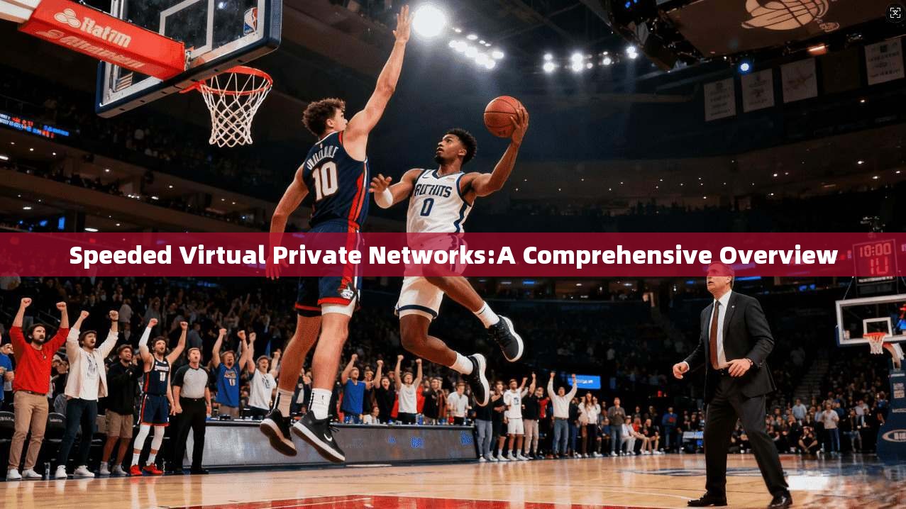 Speeded Virtual Private Networks:A Comprehensive Overview